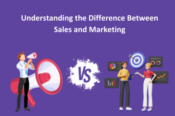 Understanding the Difference Between Sales and Marketing