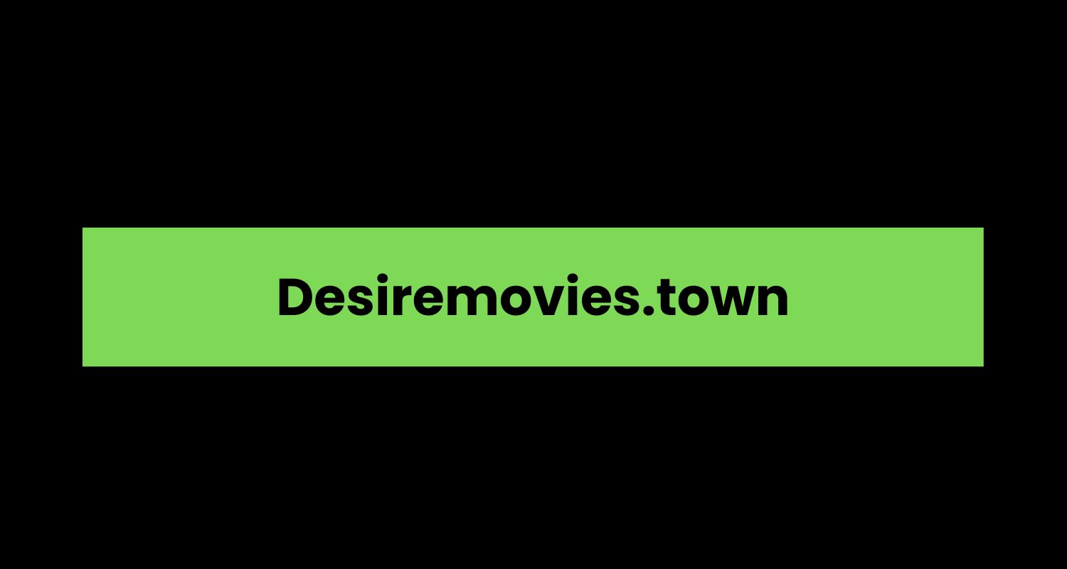 Desiremovies.town A Comprehensive Overview Blogg