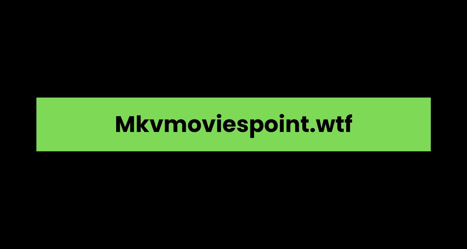 Discovering The World Of Mkvmoviespoint.wtf Your Ultimate Destination