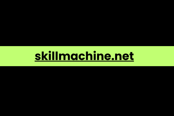 SkillMachine.net: A Comprehensive Overview skillmachine.net