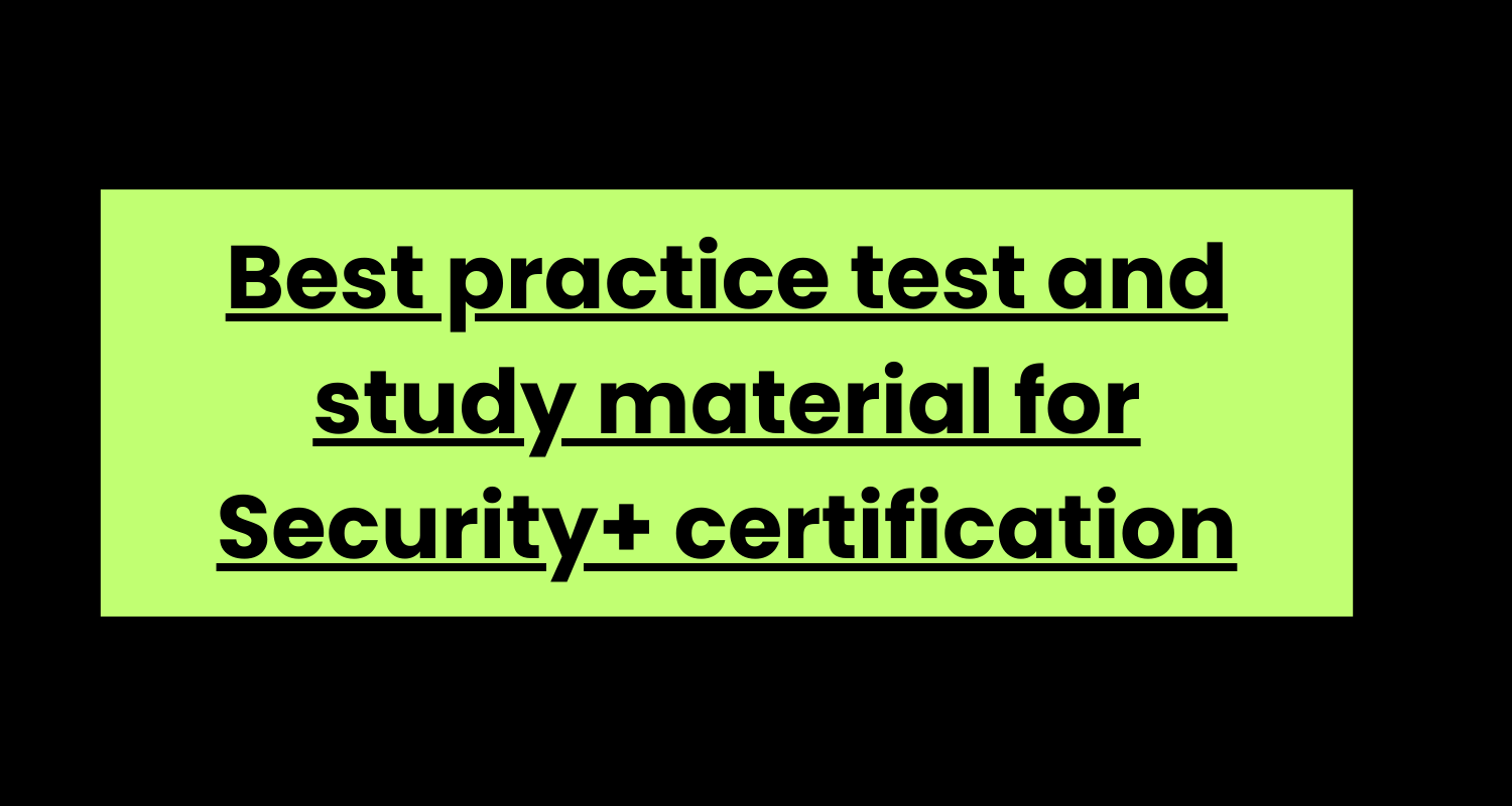 Best practice test and study material for Security+ certification