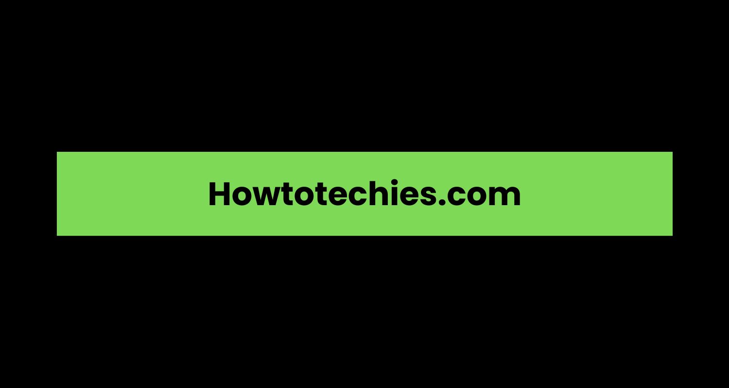 Howtotechies.com