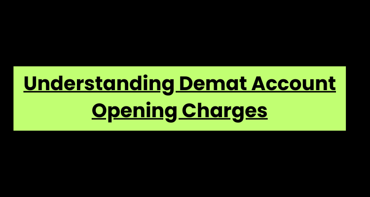 Understanding Demat Account Opening Charges